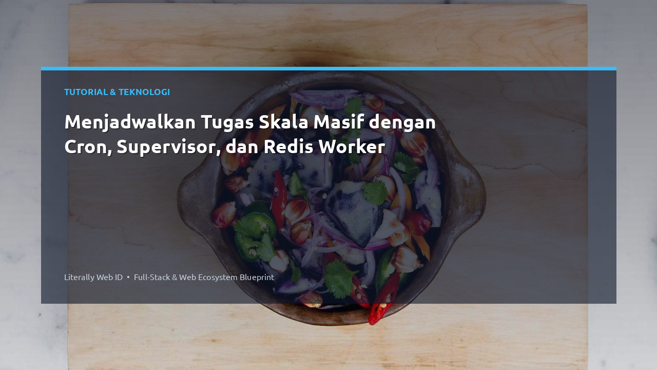 Menjadwalkan Tugas Skala Masif dengan Cron, Supervisor, dan Redis Worker