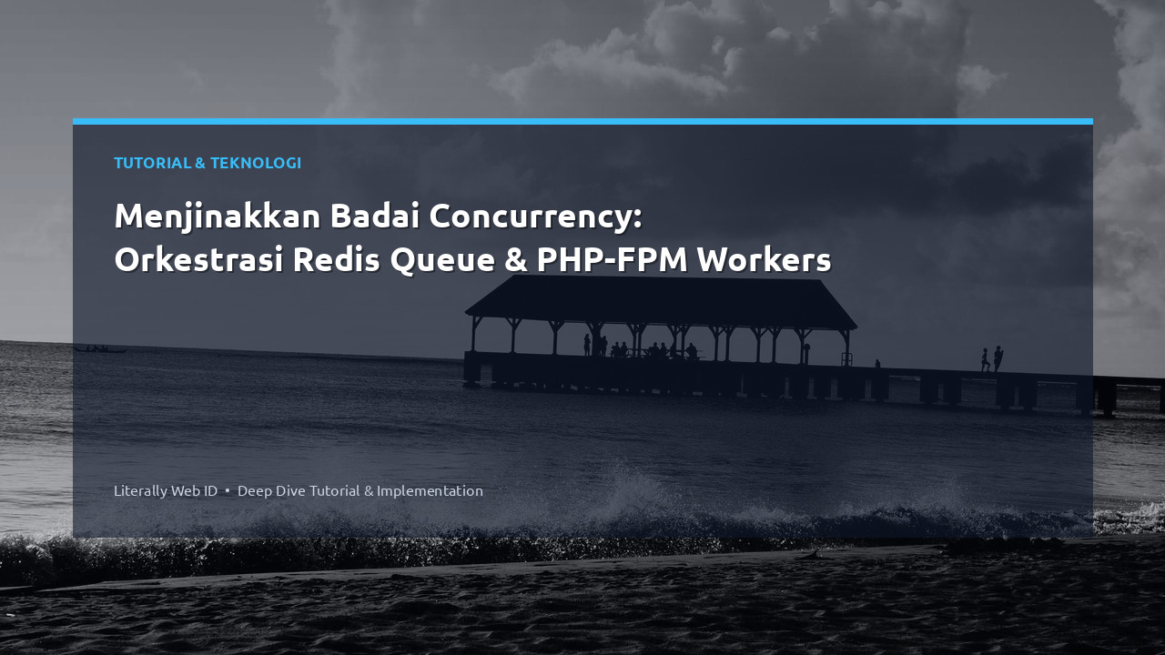 Menjinakkan Badai Concurrency: Orkestrasi Redis Queue & PHP-FPM Workers