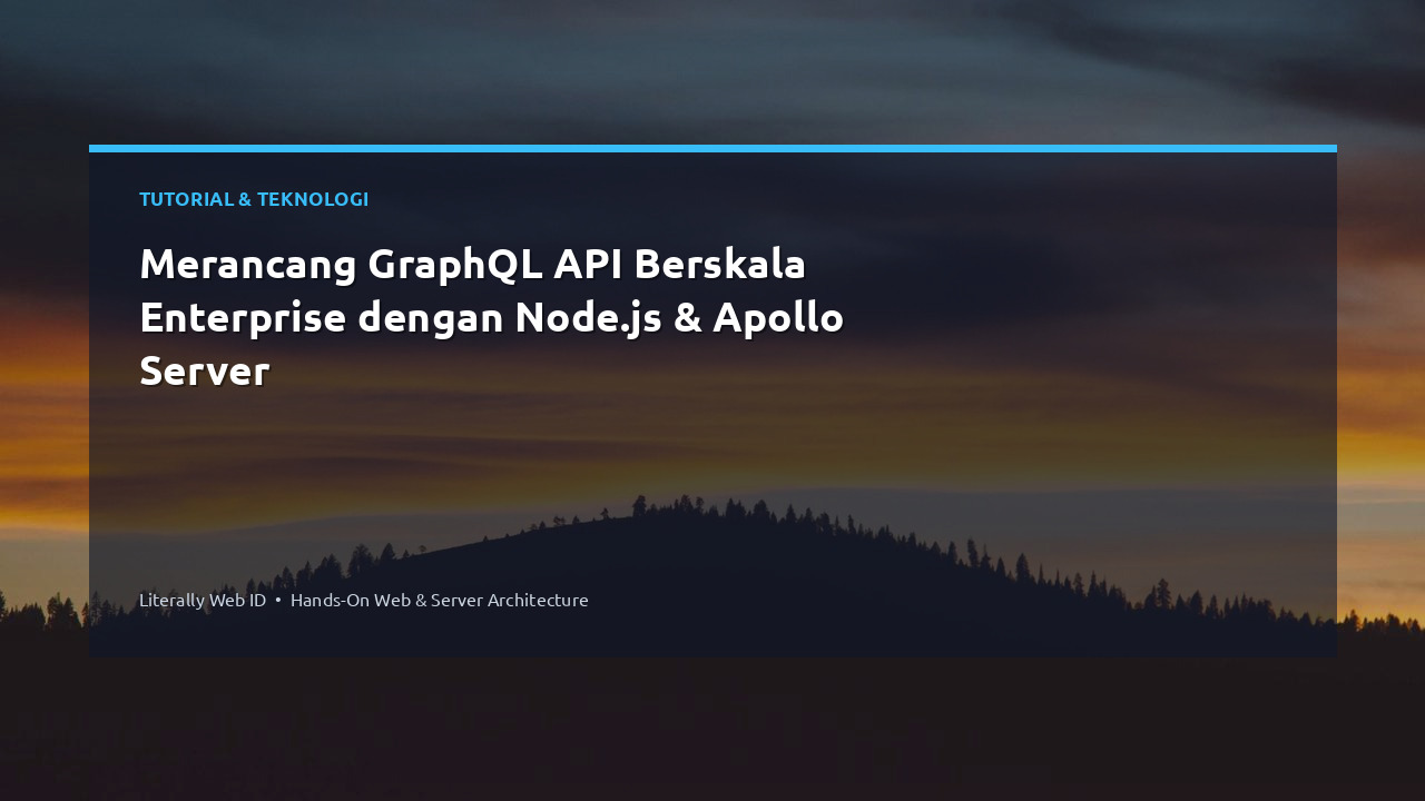Merancang GraphQL API Berskala Enterprise dengan Node.js & Apollo Server