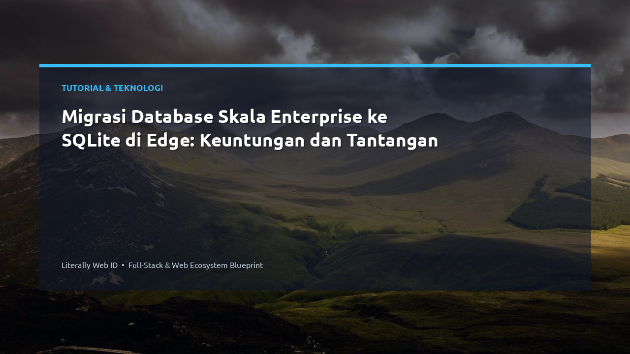 Migrasi Database Skala Enterprise ke SQLite di Edge: Keuntungan dan Tantangan