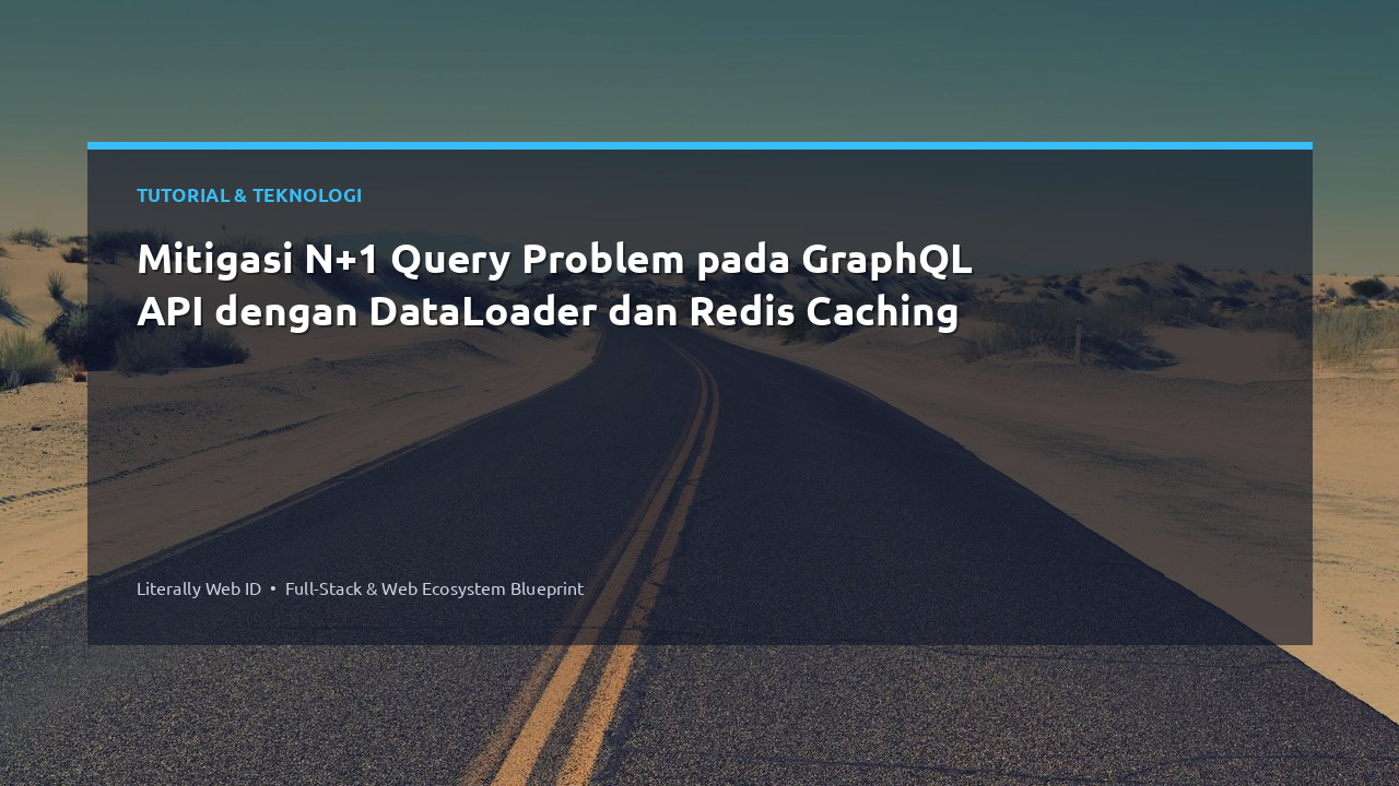 Mitigasi N+1 Query Problem pada GraphQL API dengan DataLoader dan Redis Caching