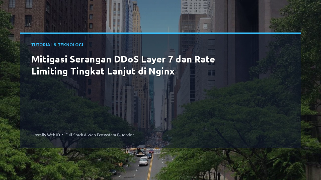 Mitigasi Serangan DDoS Layer 7 dan Rate Limiting Tingkat Lanjut di Nginx