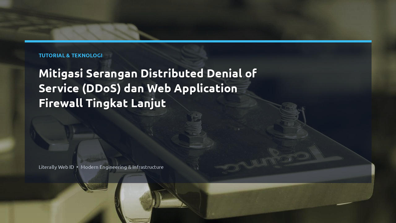 Mitigasi Serangan Distributed Denial of Service (DDoS) dan Web Application Firewall Tingkat Lanjut