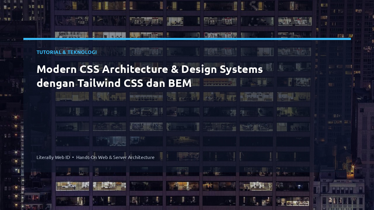 Modern CSS Architecture & Design Systems dengan Tailwind CSS dan BEM