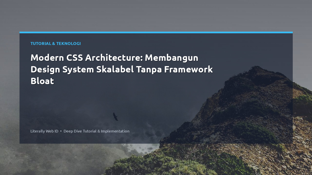 Modern CSS Architecture: Membangun Design System Skalabel Tanpa Framework Bloat