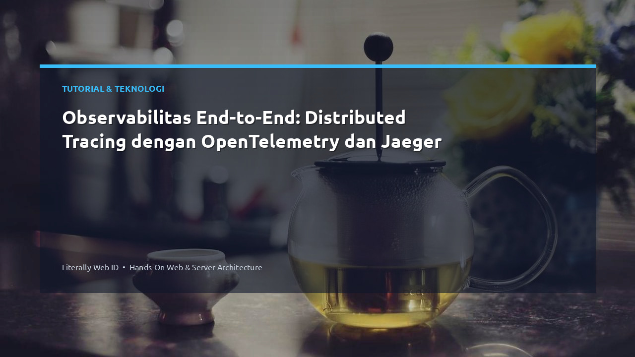 Observabilitas End-to-End: Distributed Tracing dengan OpenTelemetry dan Jaeger