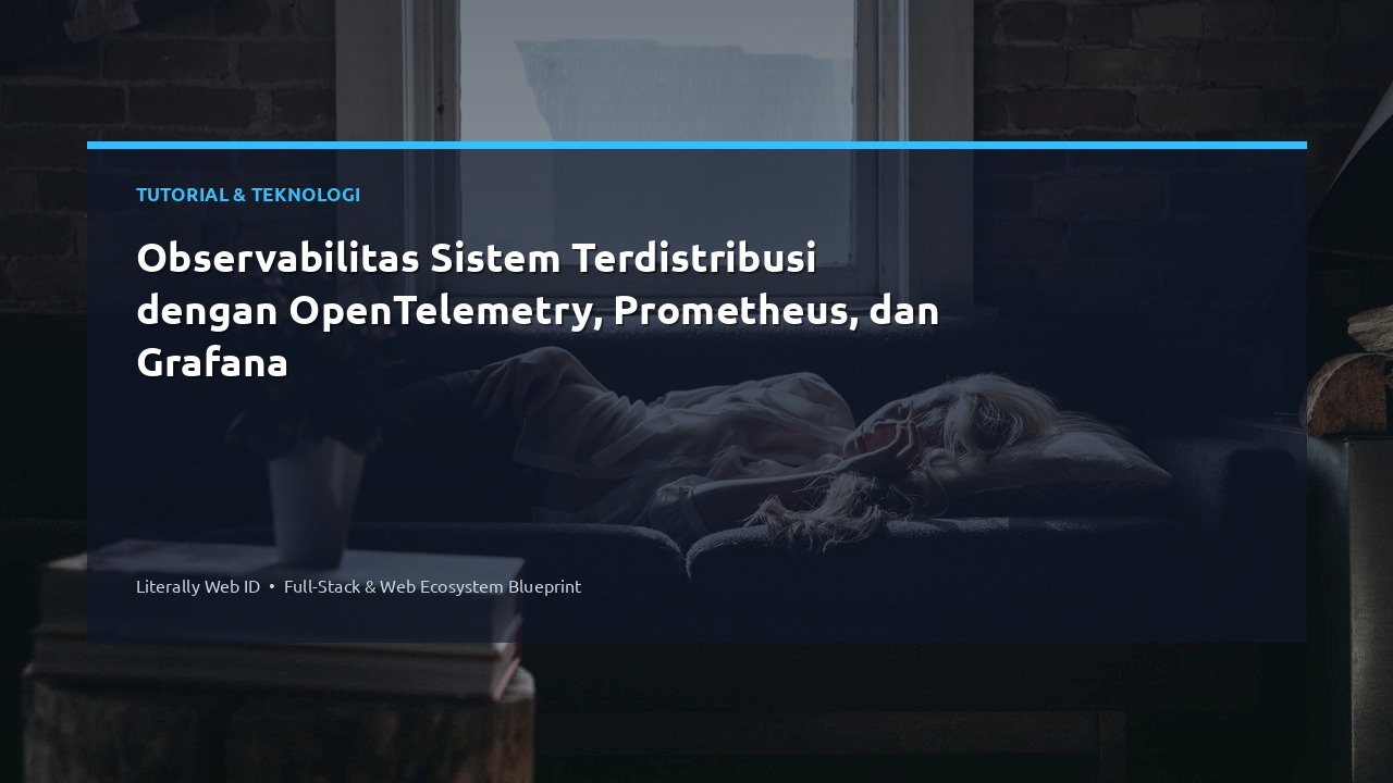 Observabilitas Sistem Terdistribusi dengan OpenTelemetry, Prometheus, dan Grafana