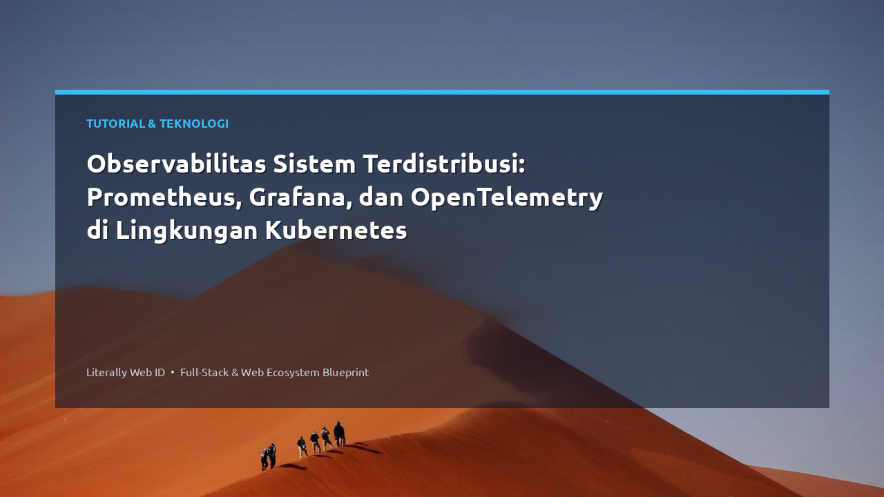 Observabilitas Sistem Terdistribusi: Prometheus, Grafana, dan OpenTelemetry di Lingkungan Kubernetes