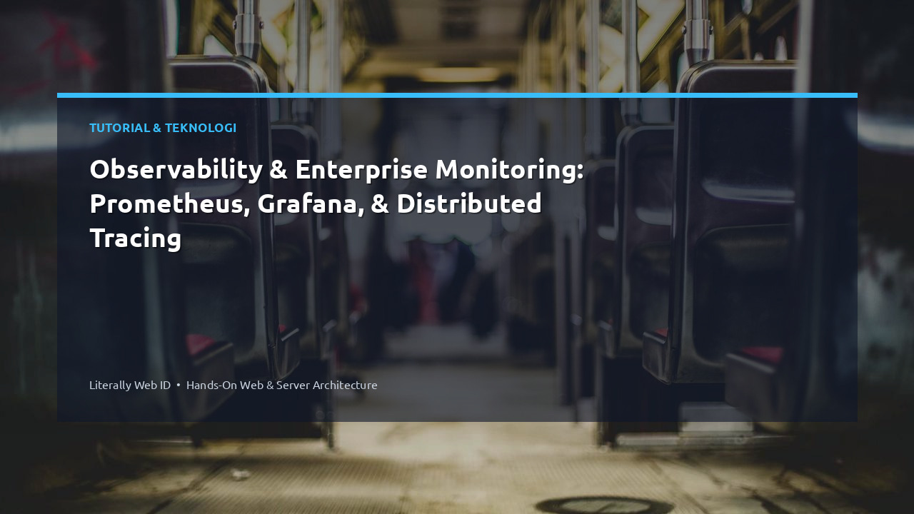 Observability & Enterprise Monitoring: Prometheus, Grafana, & Distributed Tracing