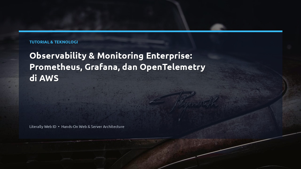 Observability & Monitoring Enterprise: Prometheus, Grafana, dan OpenTelemetry di AWS