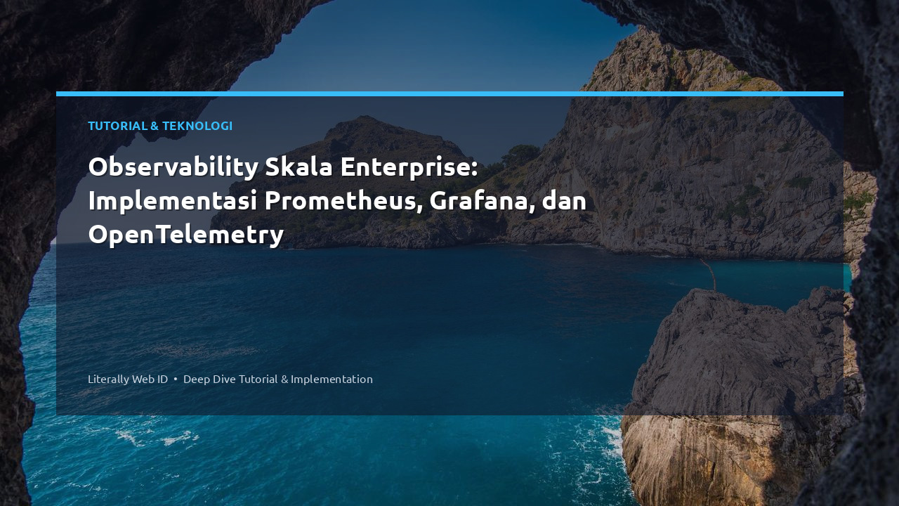 Observability Skala Enterprise: Implementasi Prometheus, Grafana, dan OpenTelemetry
