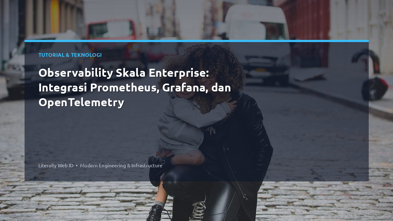 Observability Skala Enterprise: Integrasi Prometheus, Grafana, dan OpenTelemetry