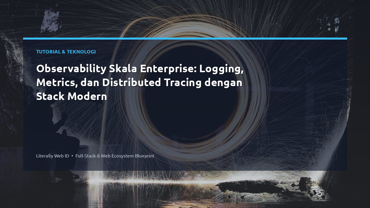 Observability Skala Enterprise: Logging, Metrics, dan Distributed Tracing dengan Stack Modern