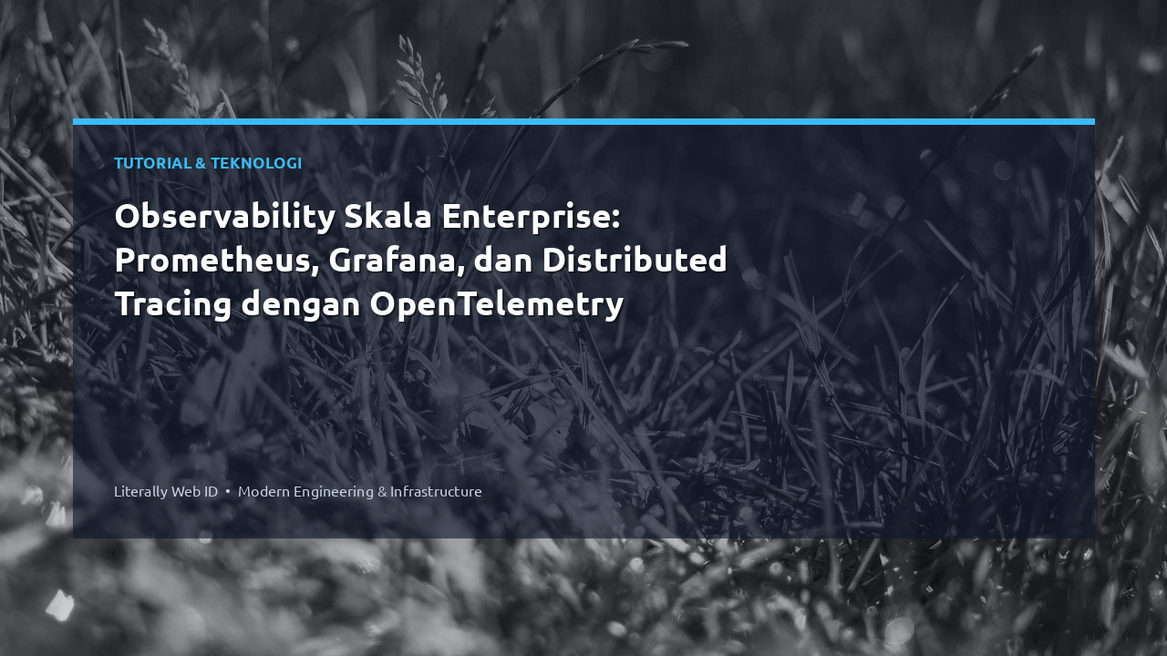 Observability Skala Enterprise: Prometheus, Grafana, dan Distributed Tracing dengan OpenTelemetry