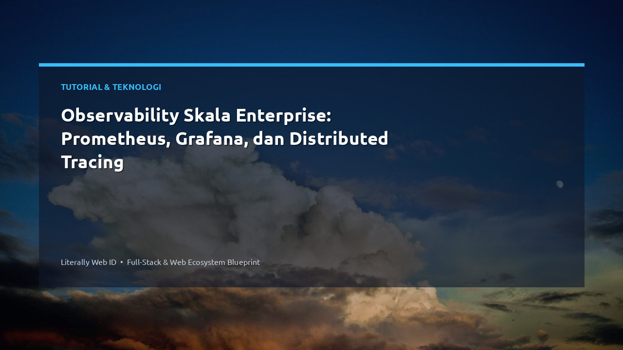 Observability Skala Enterprise: Prometheus, Grafana, dan Distributed Tracing
