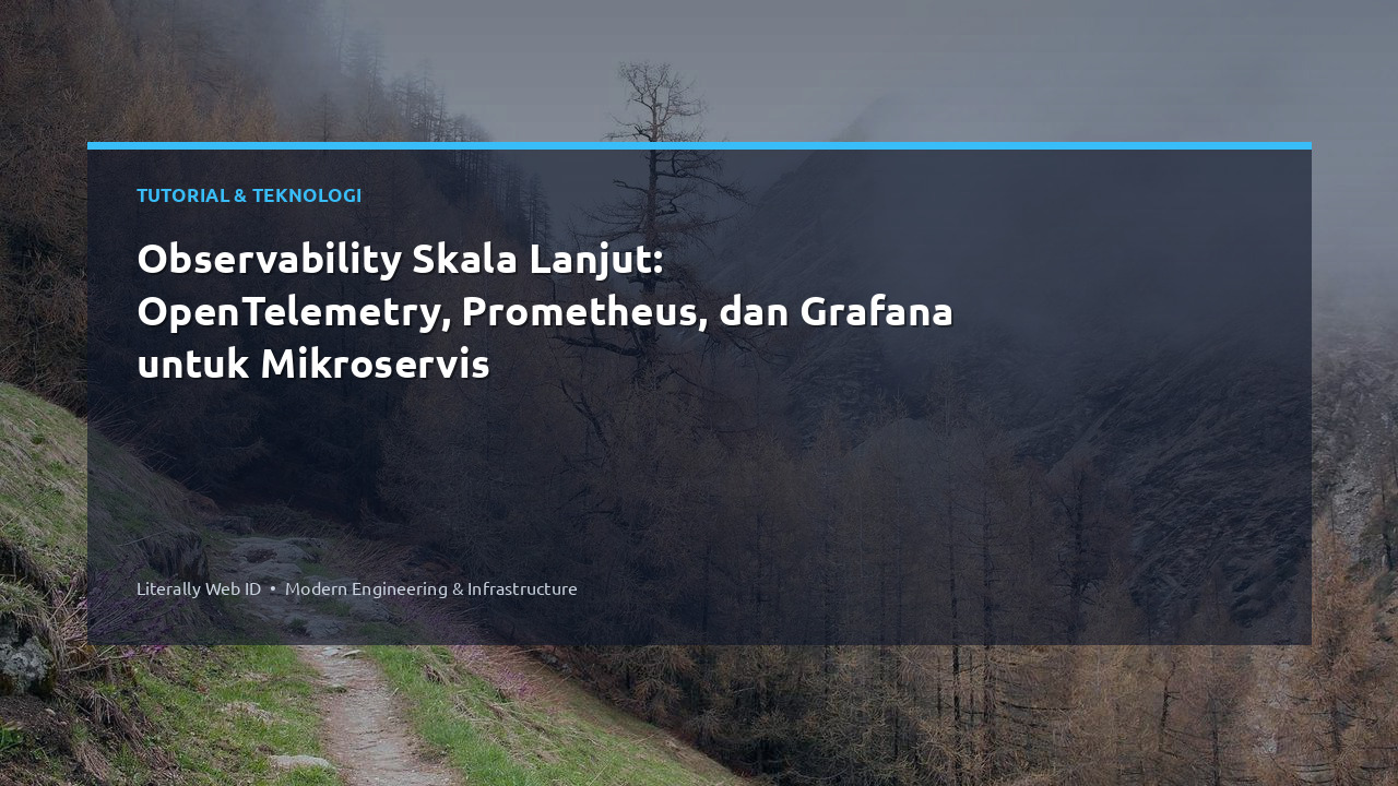 Observability Skala Lanjut: OpenTelemetry, Prometheus, dan Grafana untuk Mikroservis