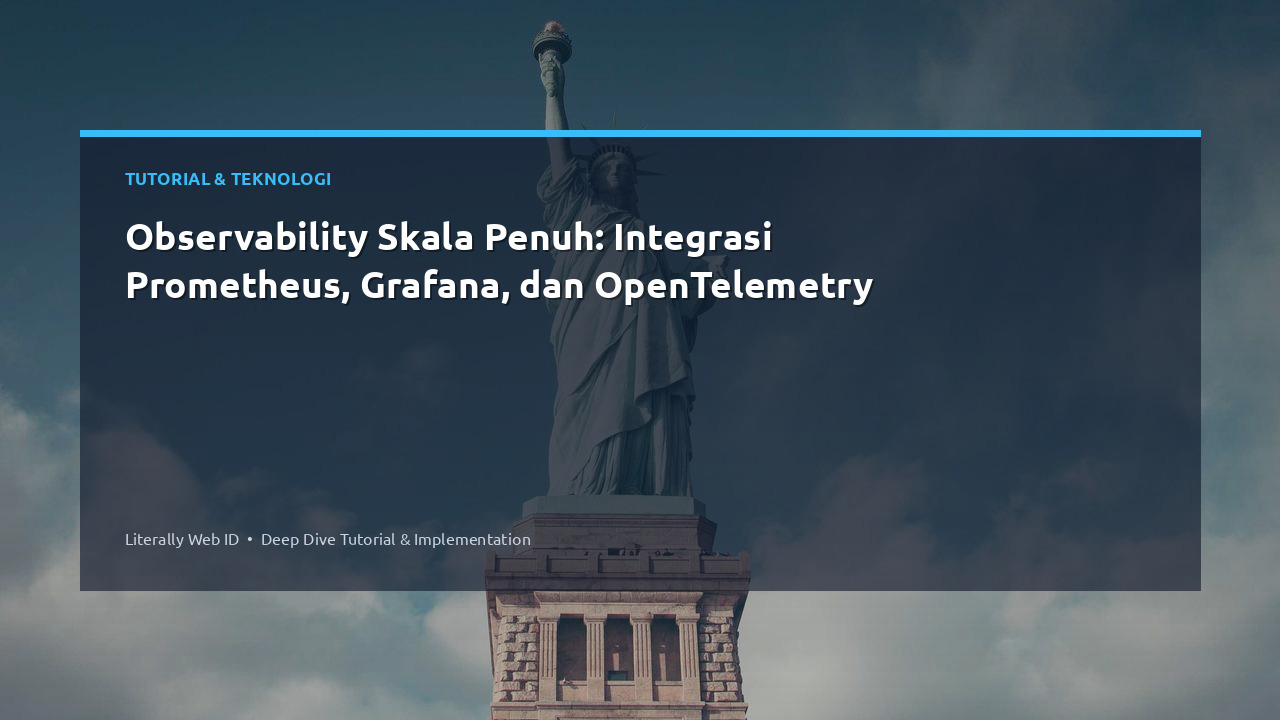 Observability Skala Penuh: Integrasi Prometheus, Grafana, dan OpenTelemetry