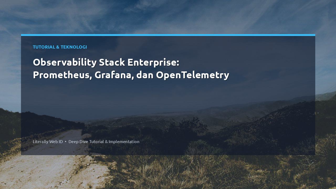 Observability Stack Enterprise: Prometheus, Grafana, dan OpenTelemetry