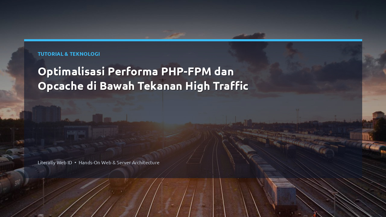 Optimalisasi Performa PHP-FPM dan Opcache di Bawah Tekanan High Traffic