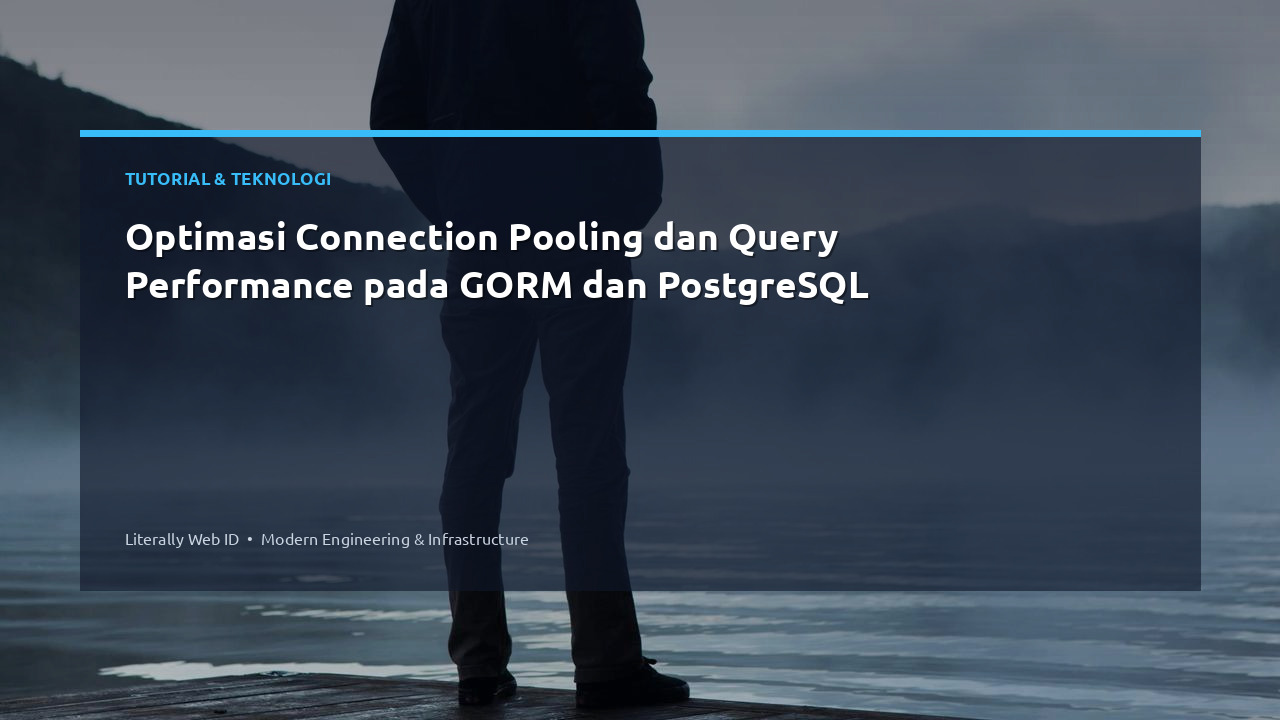 Optimasi Connection Pooling dan Query Performance pada GORM dan PostgreSQL
