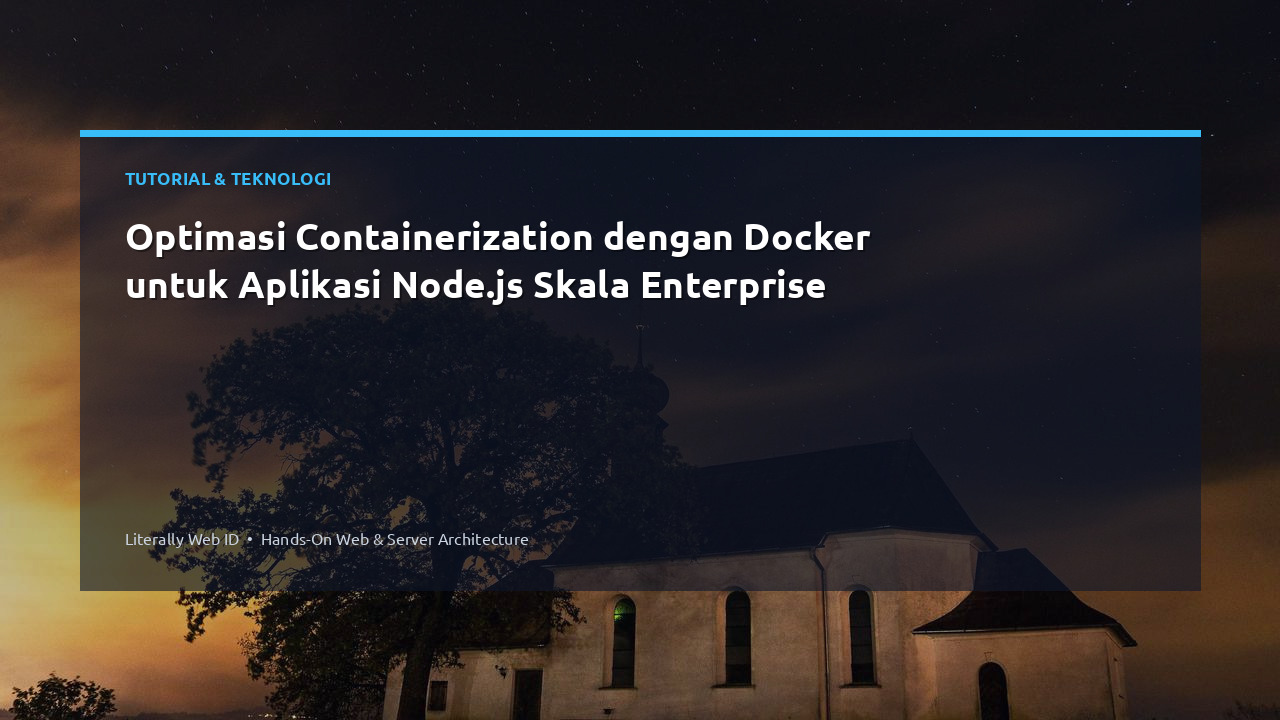 Optimasi Containerization dengan Docker untuk Aplikasi Node.js Skala Enterprise