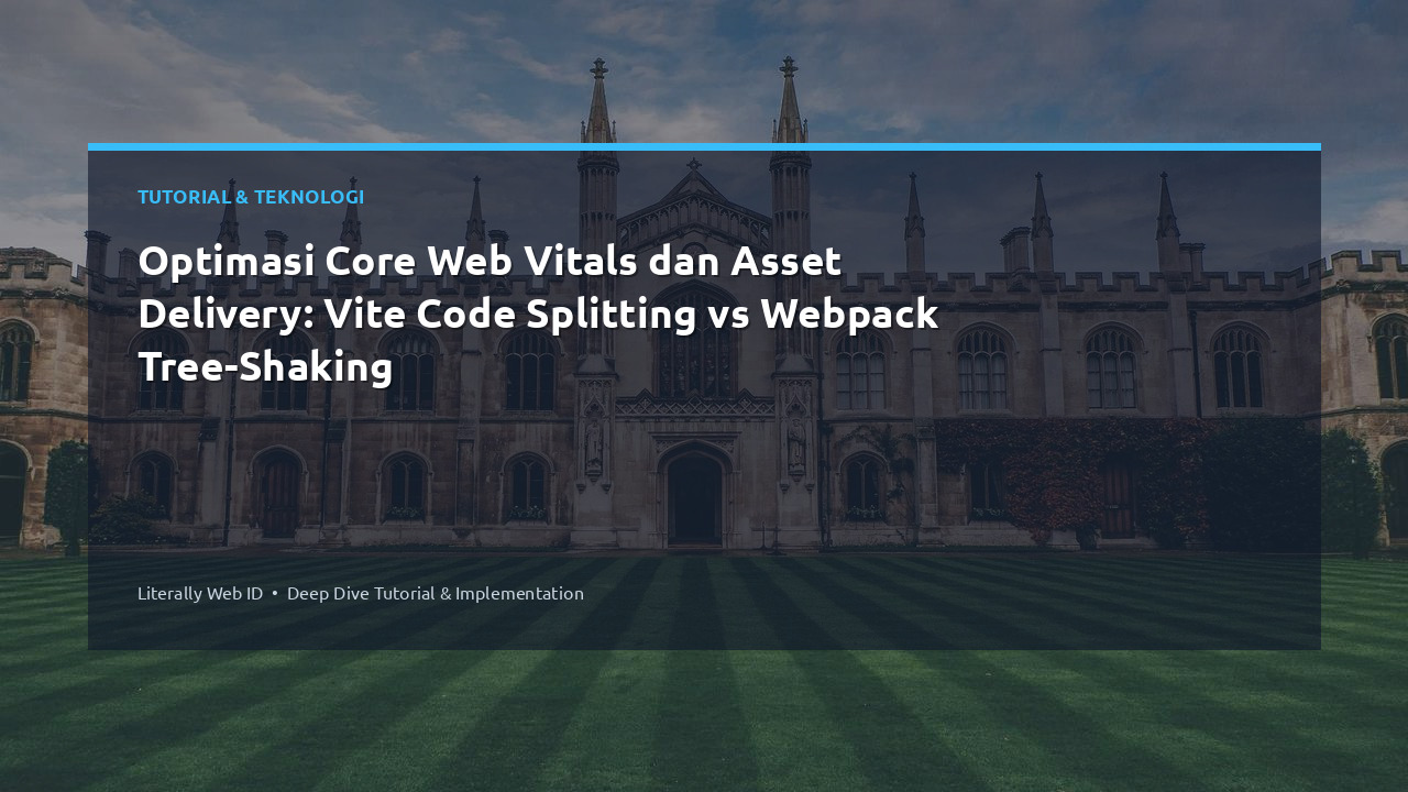 Optimasi Core Web Vitals dan Asset Delivery: Vite Code Splitting vs Webpack Tree-Shaking
