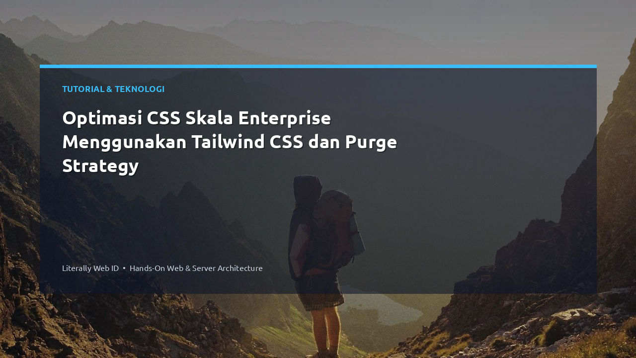 Optimasi CSS Skala Enterprise Menggunakan Tailwind CSS dan Purge Strategy