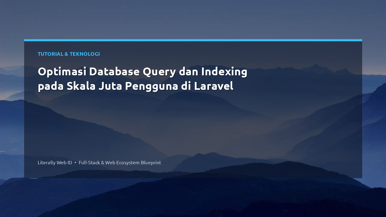 Optimasi Database Query dan Indexing pada Skala Juta Pengguna di Laravel
