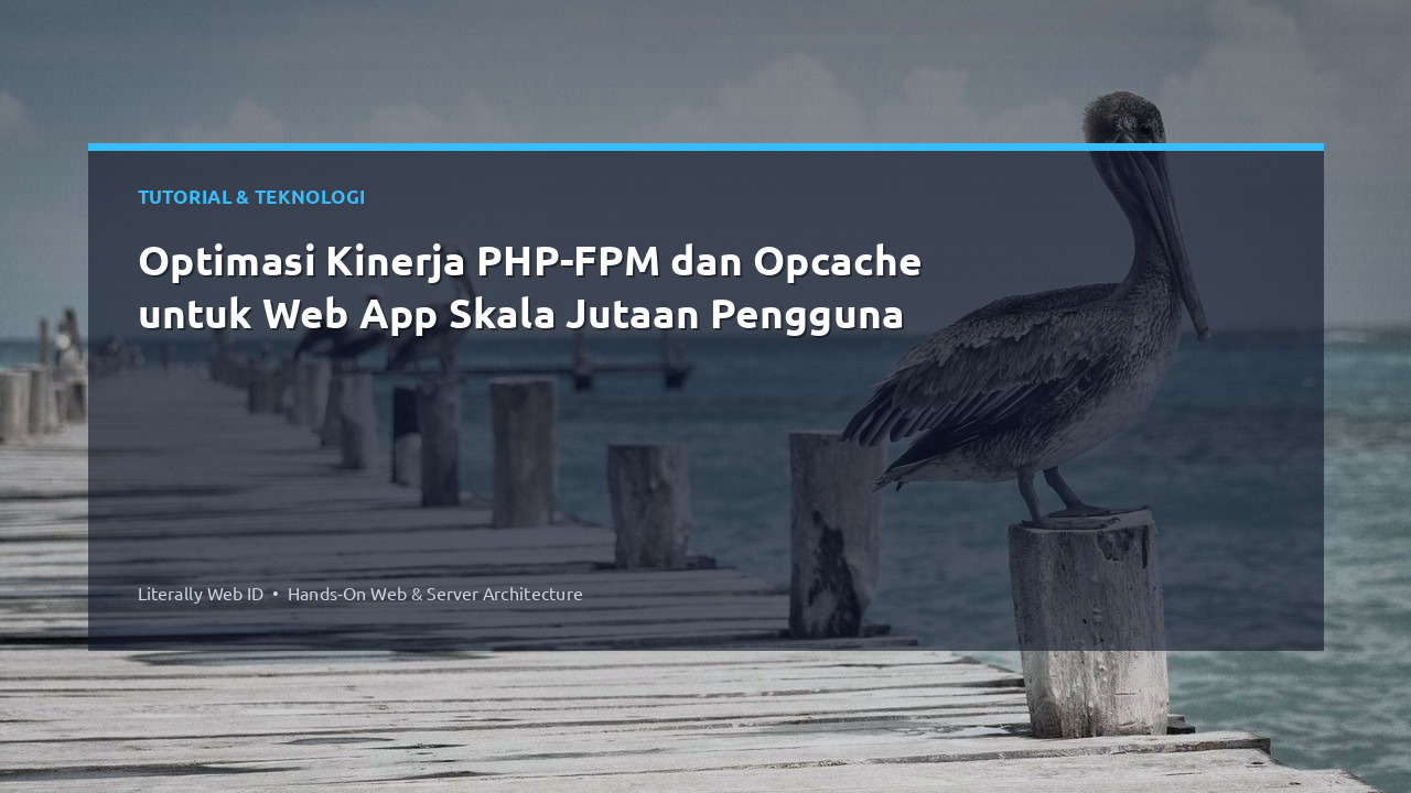 Optimasi Kinerja PHP-FPM dan Opcache untuk Web App Skala Jutaan Pengguna