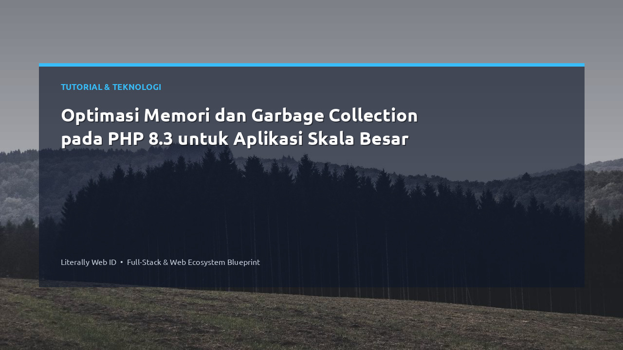 Optimasi Memori dan Garbage Collection pada PHP 8.3 untuk Aplikasi Skala Besar