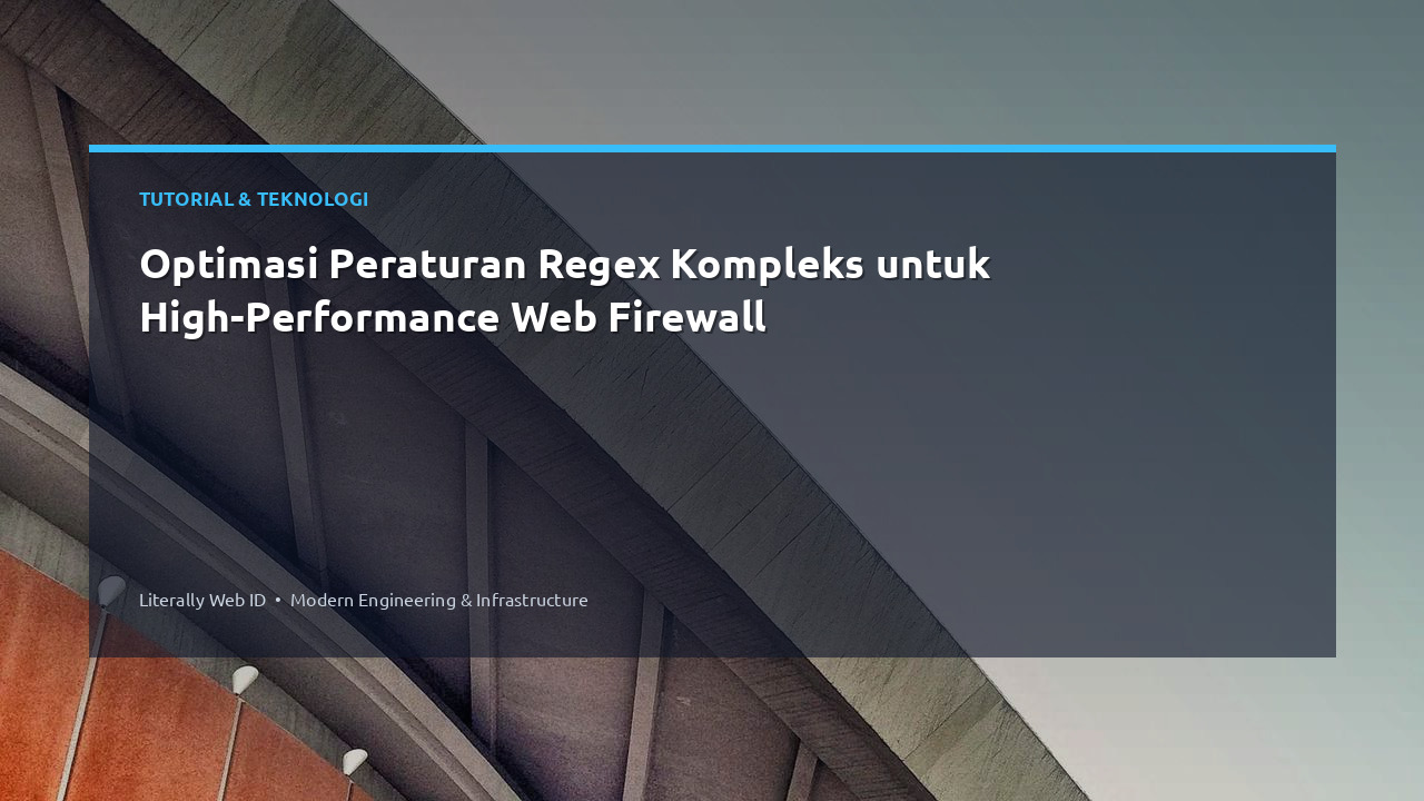Optimasi Peraturan Regex Kompleks untuk High-Performance Web Firewall