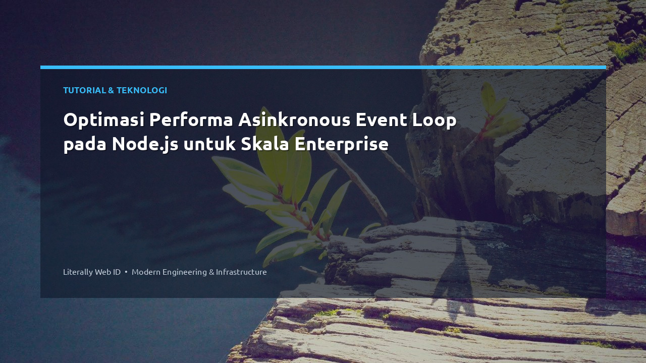 Optimasi Performa Asinkronous Event Loop pada Node.js untuk Skala Enterprise