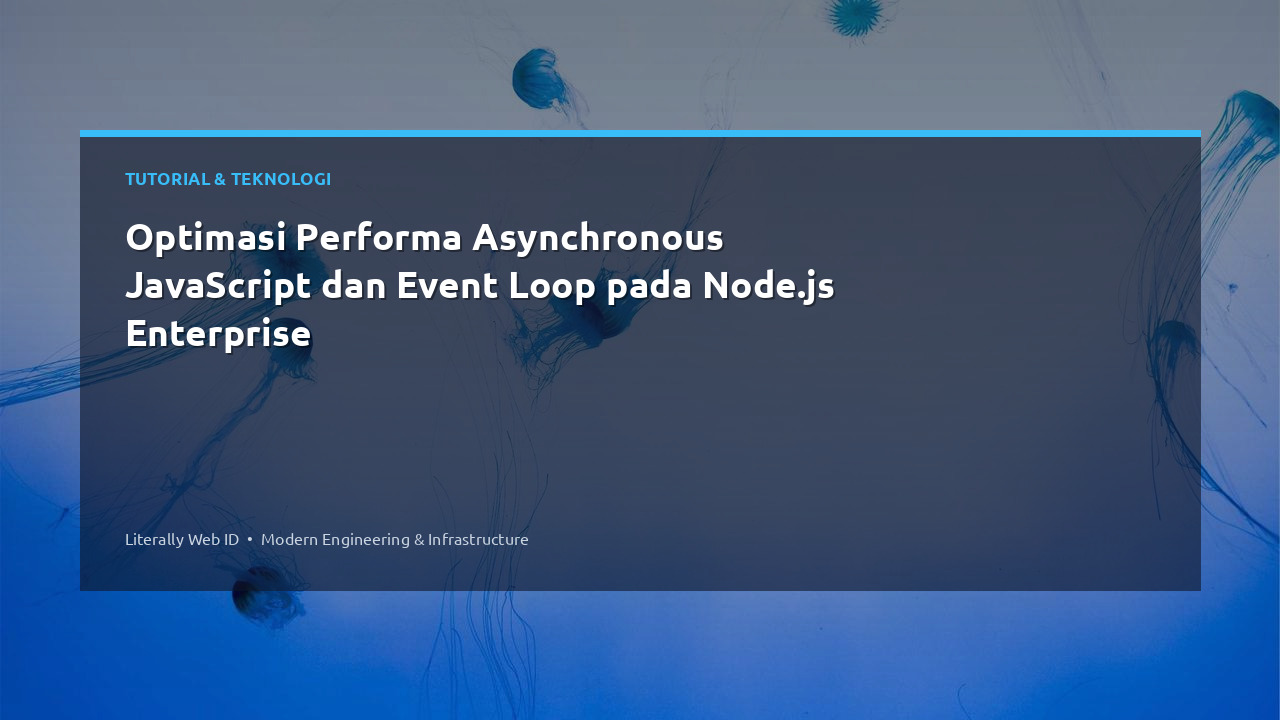 Optimasi Performa Asynchronous JavaScript dan Event Loop pada Node.js Enterprise