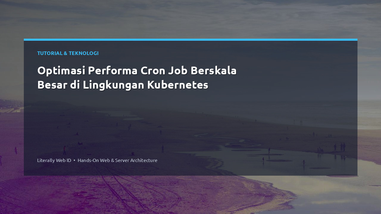 Optimasi Performa Cron Job Berskala Besar di Lingkungan Kubernetes