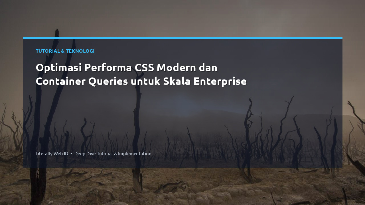 Optimasi Performa CSS Modern dan Container Queries untuk Skala Enterprise