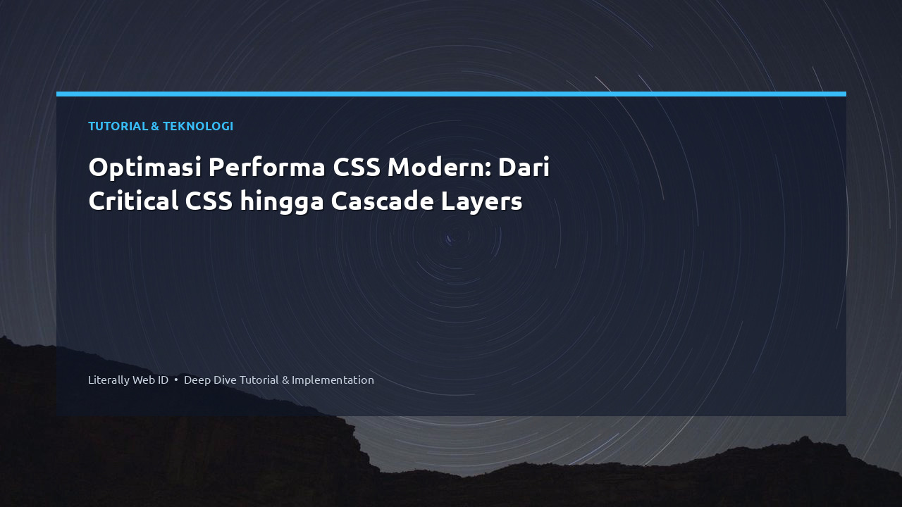 Optimasi Performa CSS Modern: Dari Critical CSS hingga Cascade Layers