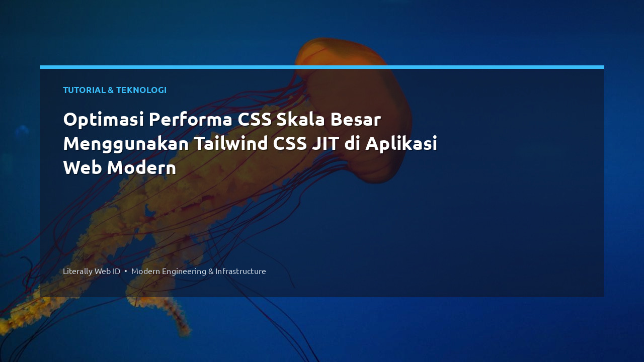Optimasi Performa CSS Skala Besar Menggunakan Tailwind CSS JIT di Aplikasi Web Modern