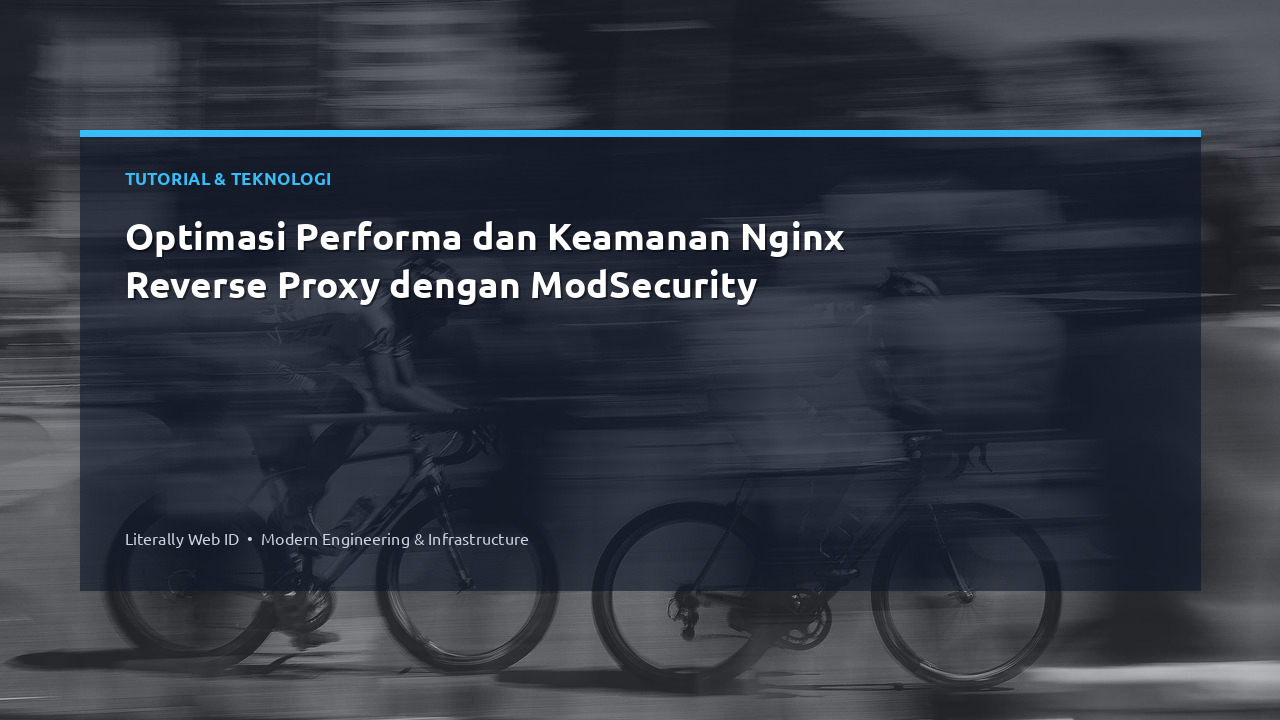 Optimasi Performa dan Keamanan Nginx Reverse Proxy dengan ModSecurity