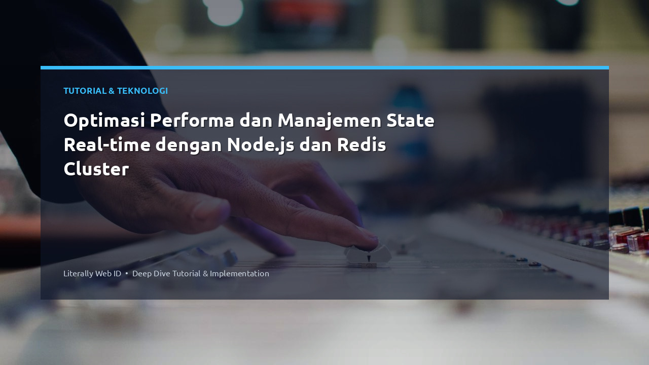 Optimasi Performa dan Manajemen State Real-time dengan Node.js dan Redis Cluster