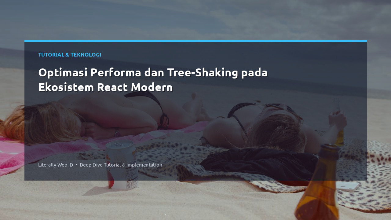 Optimasi Performa dan Tree-Shaking pada Ekosistem React Modern