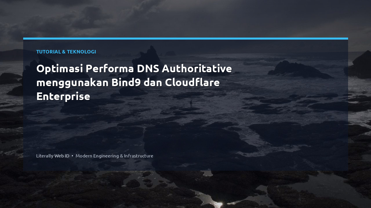 Optimasi Performa DNS Authoritative menggunakan Bind9 dan Cloudflare Enterprise