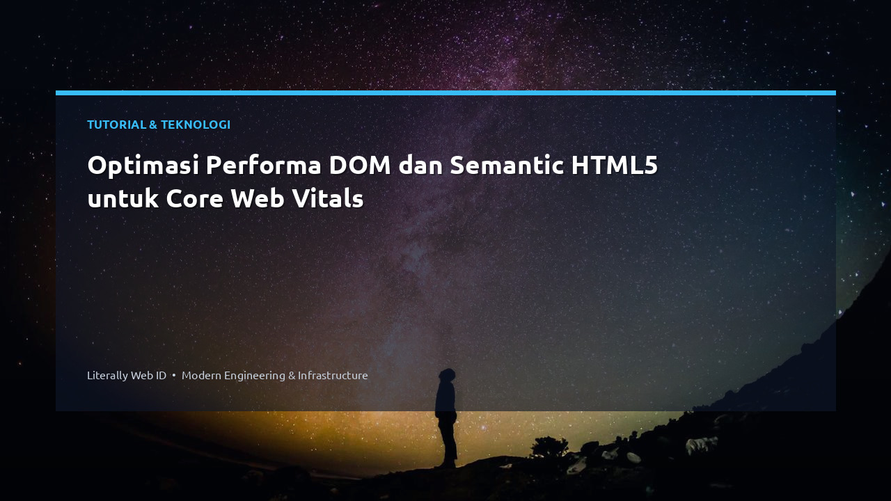 Optimasi Performa DOM dan Semantic HTML5 untuk Core Web Vitals