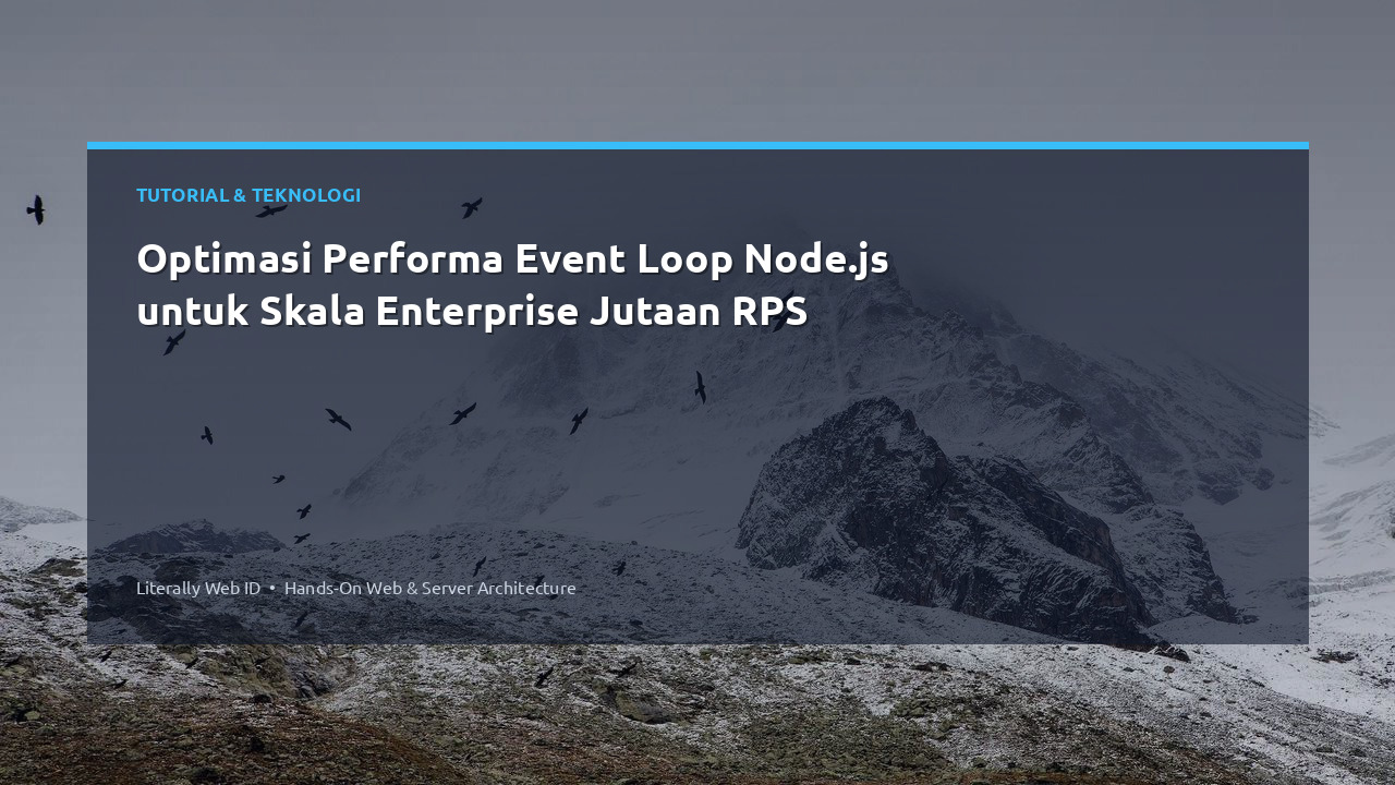 Optimasi Performa Event Loop Node.js untuk Skala Enterprise Jutaan RPS