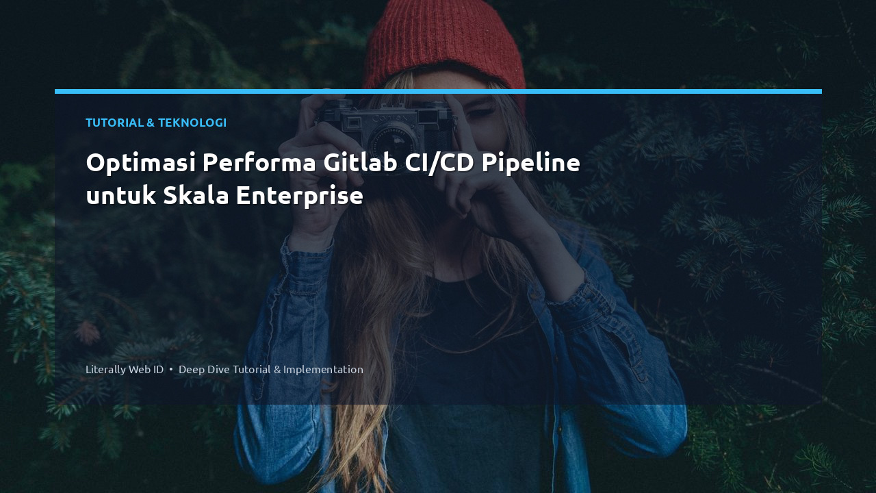 Optimasi Performa Gitlab CI/CD Pipeline untuk Skala Enterprise