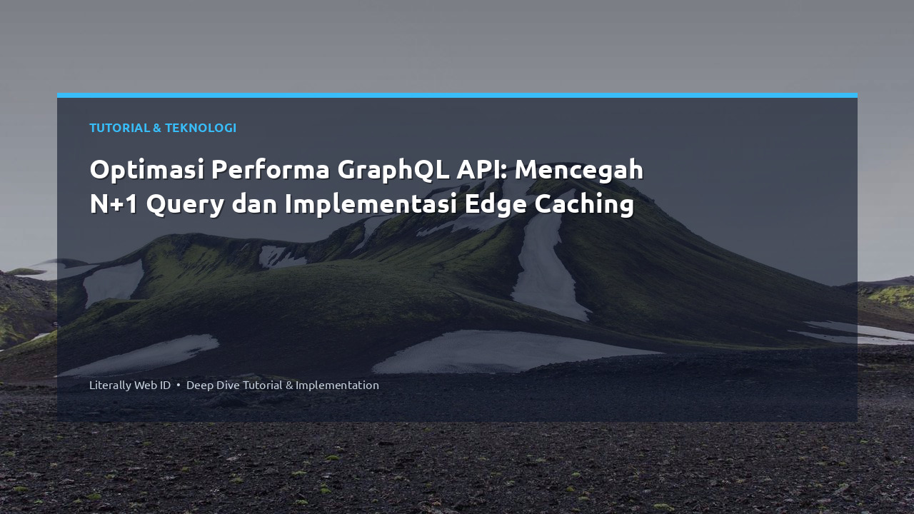 Optimasi Performa GraphQL API: Mencegah N+1 Query dan Implementasi Edge Caching