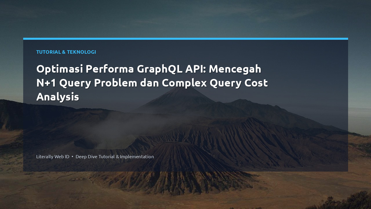 Optimasi Performa GraphQL API: Mencegah N+1 Query Problem dan Complex Query Cost Analysis