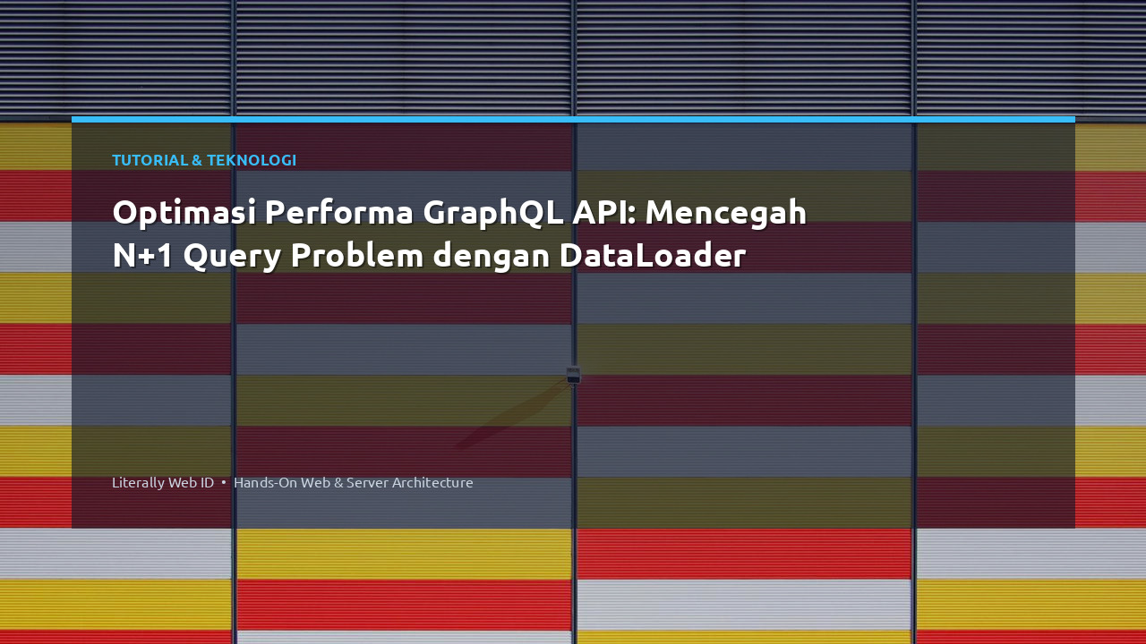 Optimasi Performa GraphQL API: Mencegah N+1 Query Problem dengan DataLoader