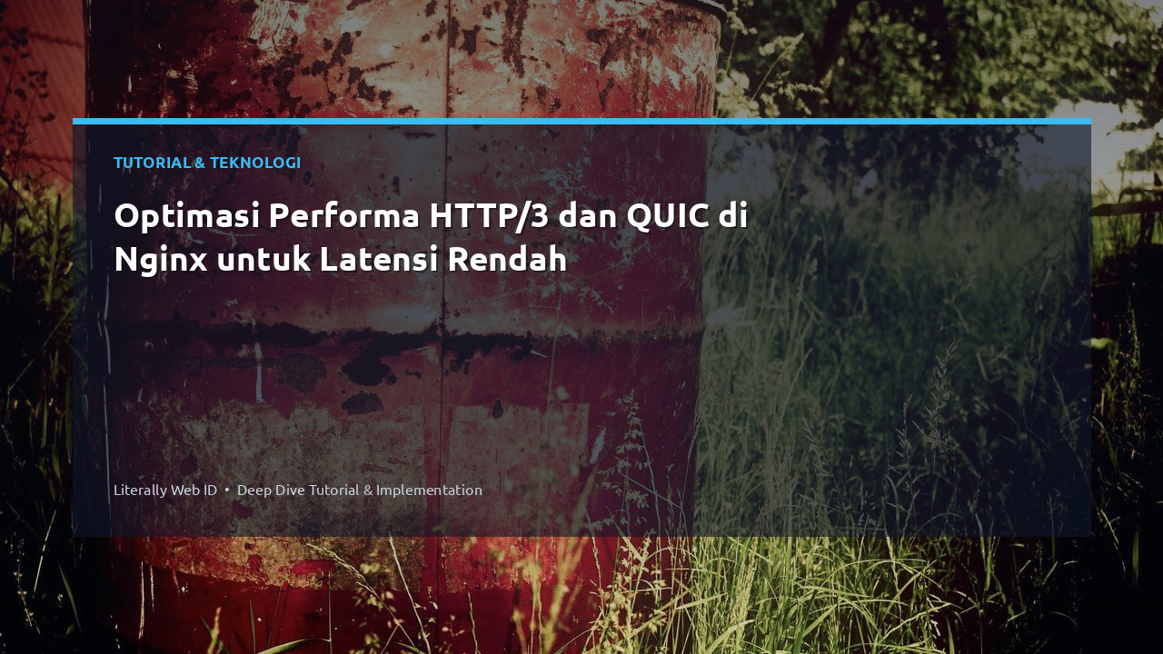 Optimasi Performa HTTP/3 dan QUIC di Nginx untuk Latensi Rendah