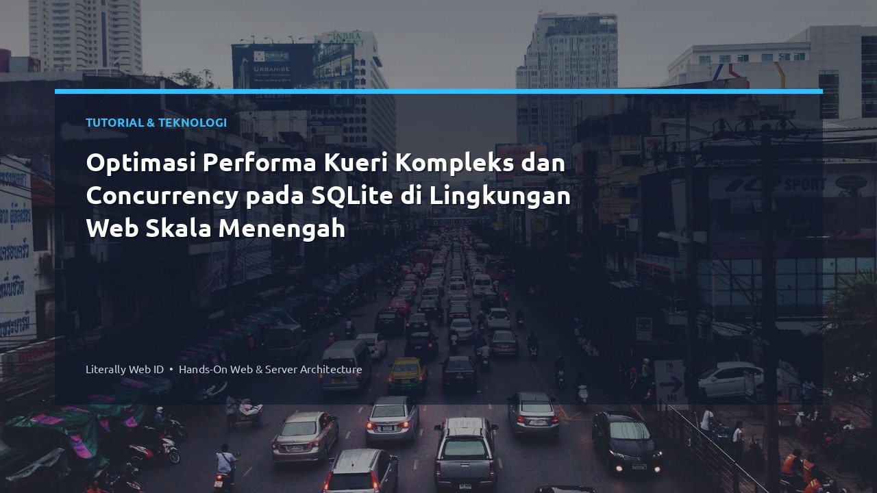 Optimasi Performa Kueri Kompleks dan Concurrency pada SQLite di Lingkungan Web Skala Menengah