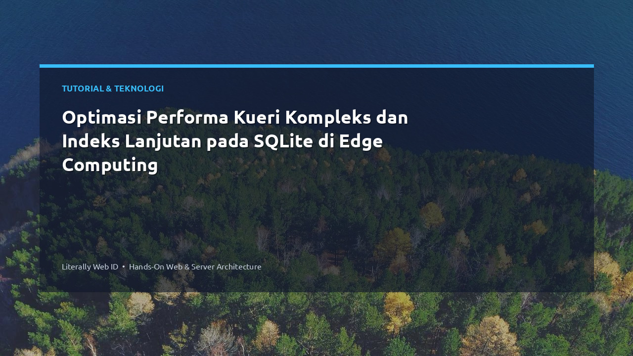 Optimasi Performa Kueri Kompleks dan Indeks Lanjutan pada SQLite di Edge Computing